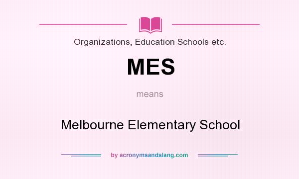 What does MES mean? It stands for Melbourne Elementary School