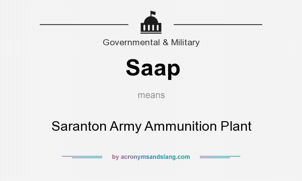 What does Saap mean? It stands for Saranton Army Ammunition Plant