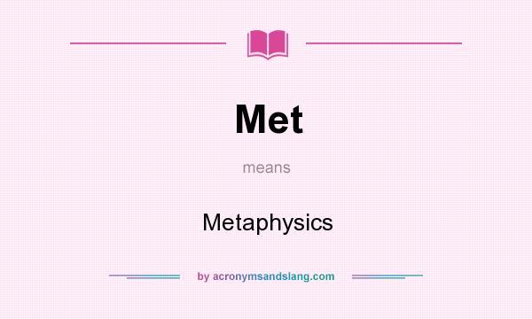 What does Met mean? It stands for Metaphysics
