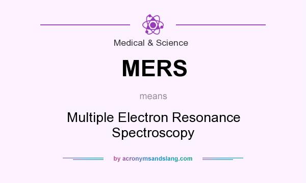 What does MERS mean? It stands for Multiple Electron Resonance Spectroscopy
