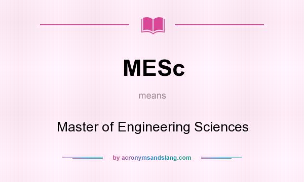 What does MESc mean? It stands for Master of Engineering Sciences