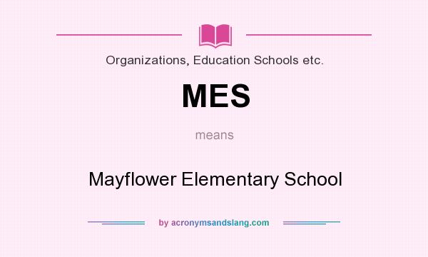 What does MES mean? It stands for Mayflower Elementary School
