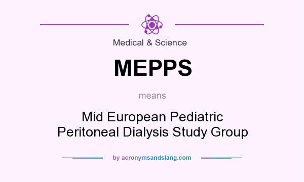 What does MEPPS mean? It stands for Mid European Pediatric Peritoneal Dialysis Study Group