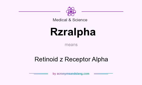 What does Rzralpha mean? It stands for Retinoid z Receptor Alpha