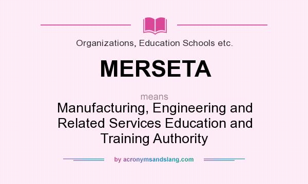 What does MERSETA mean? It stands for Manufacturing, Engineering and Related Services Education and Training Authority