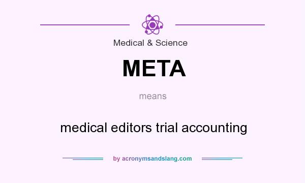 What does META mean? It stands for medical editors trial accounting