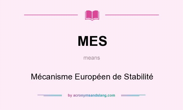 What does MES mean? It stands for Mécanisme Européen de Stabilité
