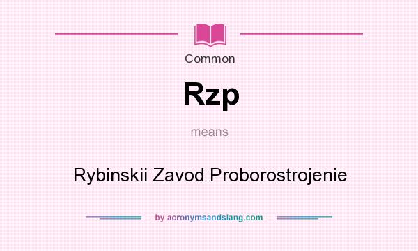 What does Rzp mean? It stands for Rybinskii Zavod Proborostrojenie