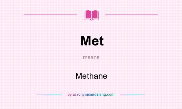 What does Met mean? It stands for Methane