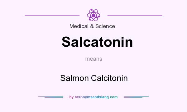 What does Salcatonin mean? It stands for Salmon Calcitonin