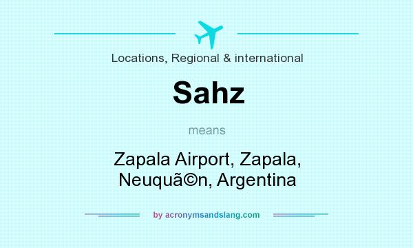 What does Sahz mean? It stands for Zapala Airport, Zapala, Neuqun, Argentina