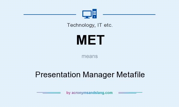 What does MET mean? It stands for Presentation Manager Metafile