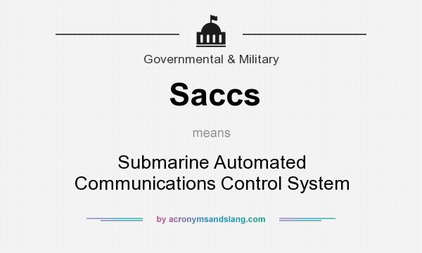 What does Saccs mean? It stands for Submarine Automated Communications Control System