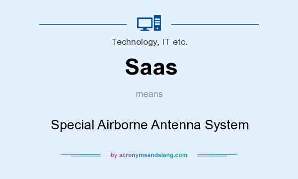 What does Saas mean? It stands for Special Airborne Antenna System