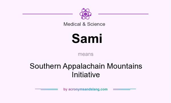 What does Sami mean? It stands for Southern Appalachain Mountains Initiative