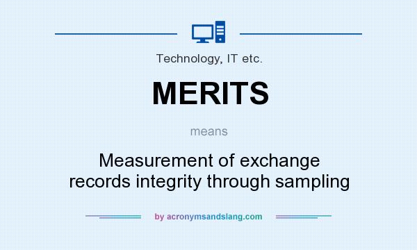 What does MERITS mean? It stands for Measurement of exchange records integrity through sampling