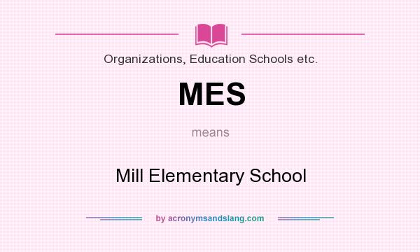 What does MES mean? It stands for Mill Elementary School