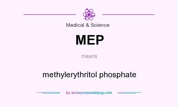 What does MEP mean? It stands for methylerythritol phosphate