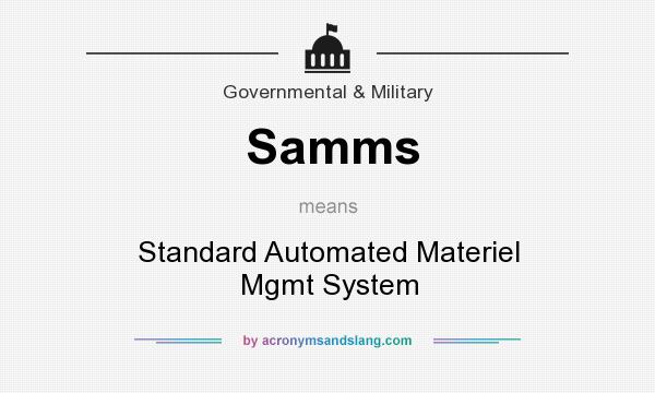 What does Samms mean? It stands for Standard Automated Materiel Mgmt System