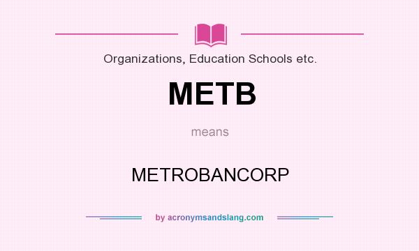 What does METB mean? It stands for METROBANCORP