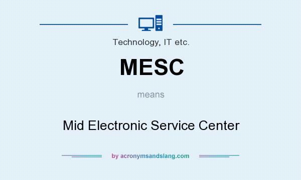 What does MESC mean? It stands for Mid Electronic Service Center