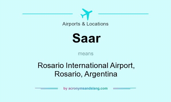 What does Saar mean? It stands for Rosario International Airport, Rosario, Argentina
