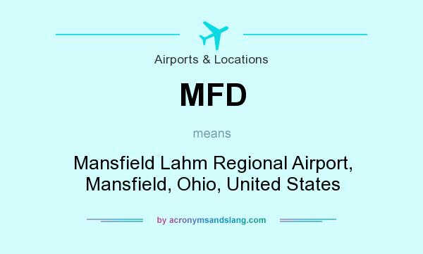 What does MFD mean? It stands for Mansfield Lahm Regional Airport, Mansfield, Ohio, United States