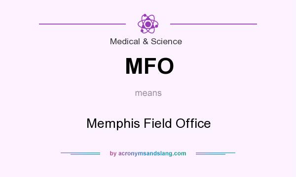 What does MFO mean? It stands for Memphis Field Office
