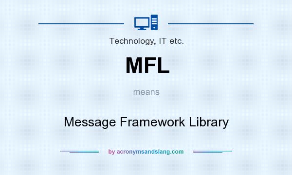 What does MFL mean? It stands for Message Framework Library
