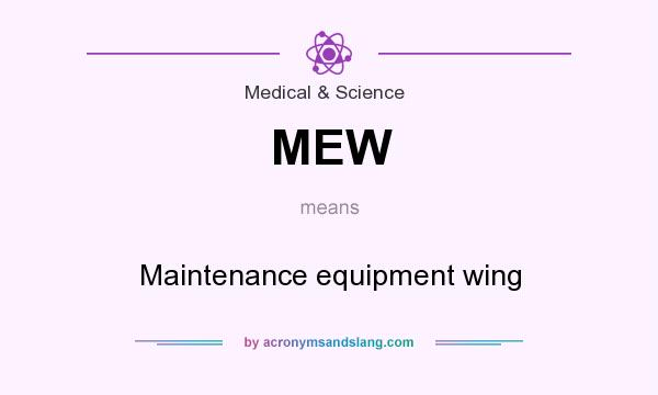 What does MEW mean? It stands for Maintenance equipment wing