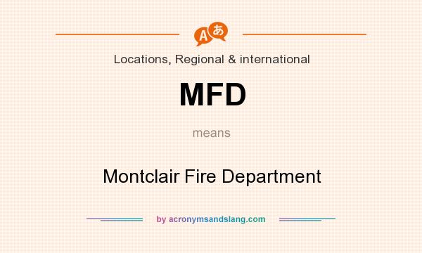 What does MFD mean? It stands for Montclair Fire Department