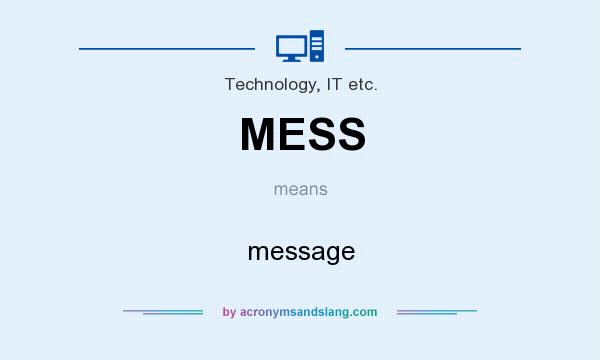 What does MESS mean? It stands for message