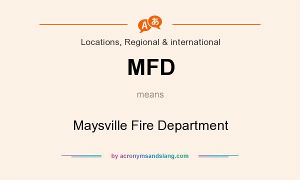 What does MFD mean? It stands for Maysville Fire Department