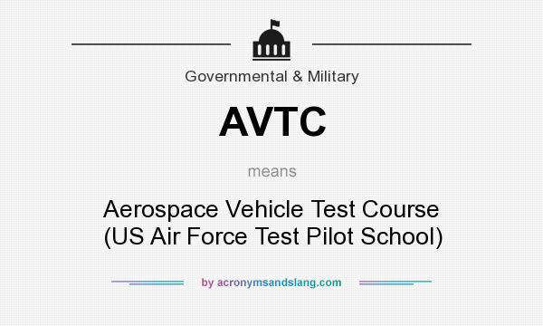 What does AVTC mean? It stands for Aerospace Vehicle Test Course (US Air Force Test Pilot School)
