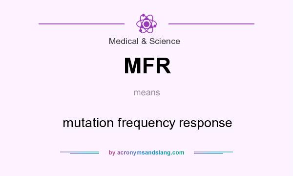 What does MFR mean? It stands for mutation frequency response