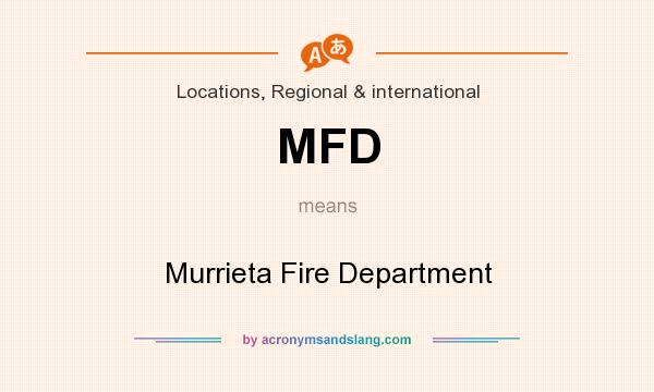 What does MFD mean? It stands for Murrieta Fire Department