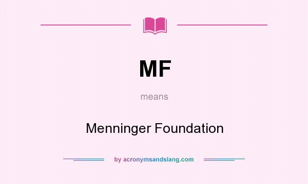 What does MF mean? It stands for Menninger Foundation