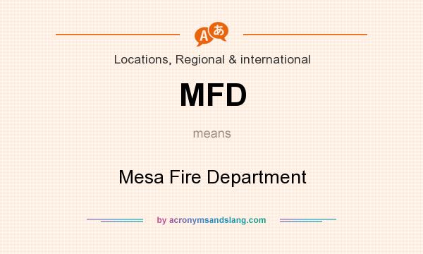 What does MFD mean? It stands for Mesa Fire Department