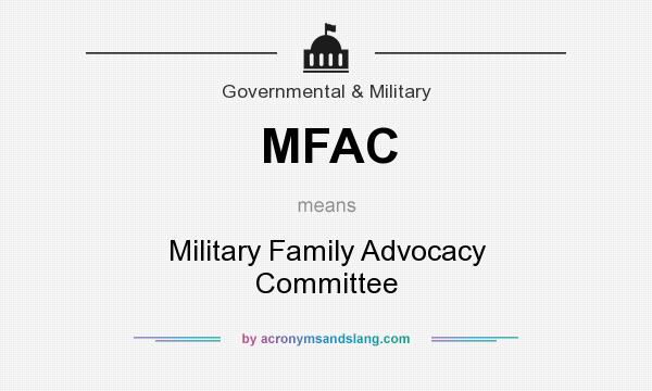 What does MFAC mean? It stands for Military Family Advocacy Committee