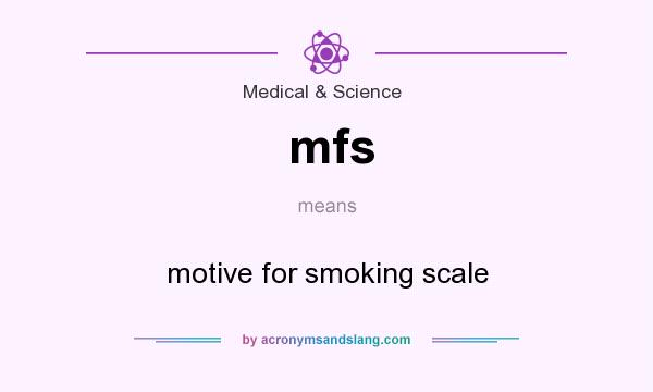 What does mfs mean? It stands for motive for smoking scale