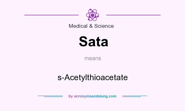 What does Sata mean? It stands for s-Acetylthioacetate