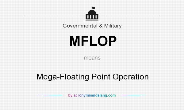 What does MFLOP mean? It stands for Mega-Floating Point Operation