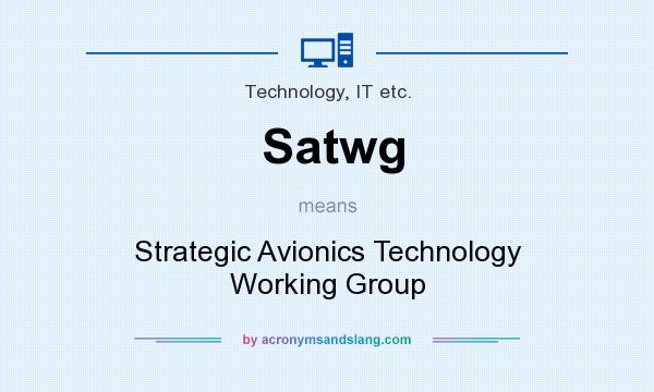 What does Satwg mean? It stands for Strategic Avionics Technology Working Group