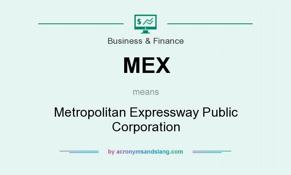 What does MEX mean? It stands for Metropolitan Expressway Public Corporation