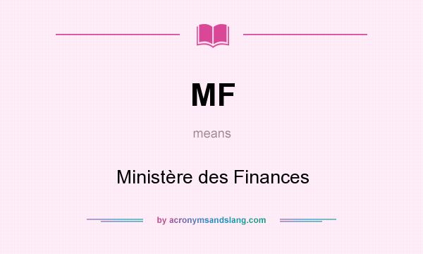 What does MF mean? It stands for Ministère des Finances