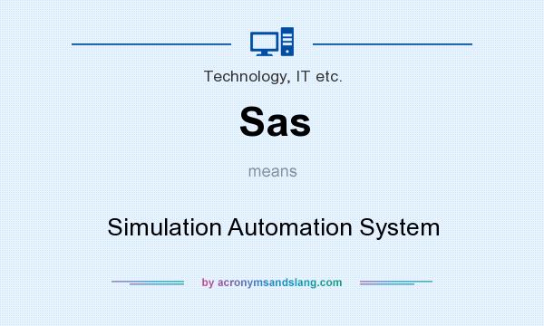 What does Sas mean? It stands for Simulation Automation System