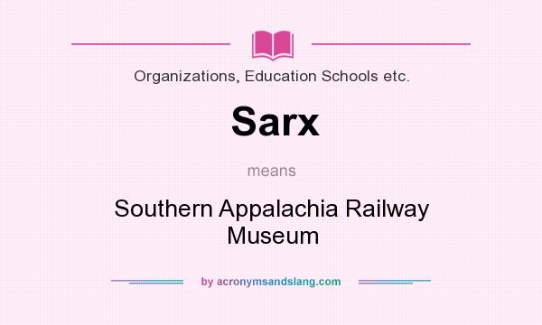 What does Sarx mean? It stands for Southern Appalachia Railway Museum