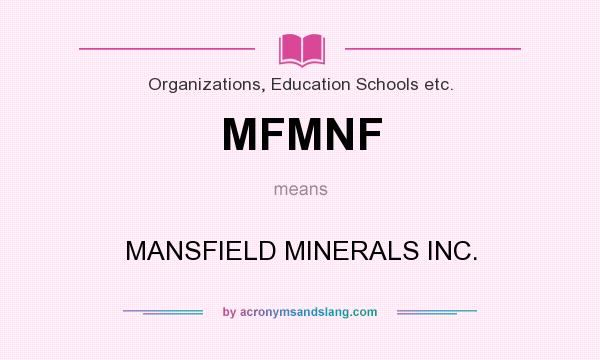 What does MFMNF mean? It stands for MANSFIELD MINERALS INC.