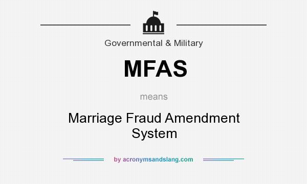 What does MFAS mean? It stands for Marriage Fraud Amendment System