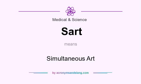 What does Sart mean? It stands for Simultaneous Art